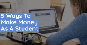 5 Practical Ways To Make Money As A Student