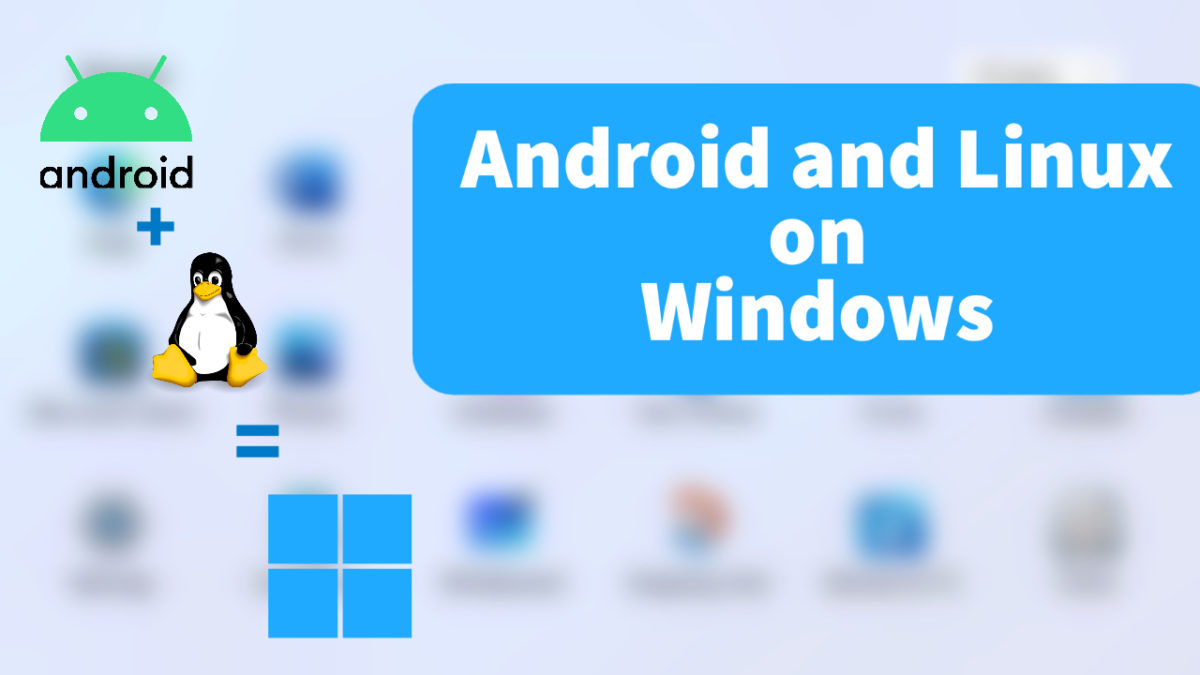 Android and Linux on Windows