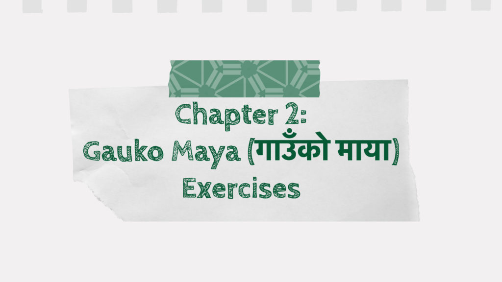 Chapter 2: Gauko Maya (गाउँको माया) Exercises