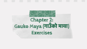 Chapter 2: Gauko Maya (गाउँको माया) Exercises