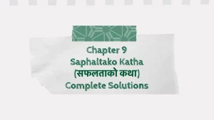 Chapter 9: Saphaltako Katha (सफलताको कथा) Complete Solutions