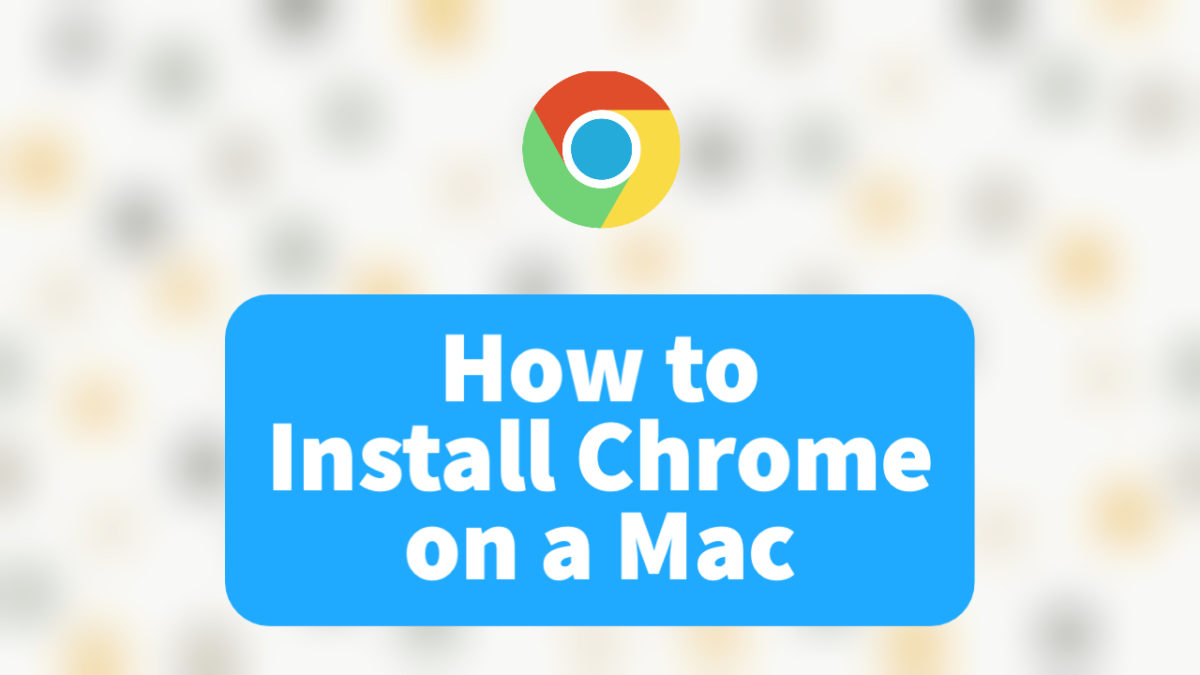 Install Chrome on a Mac