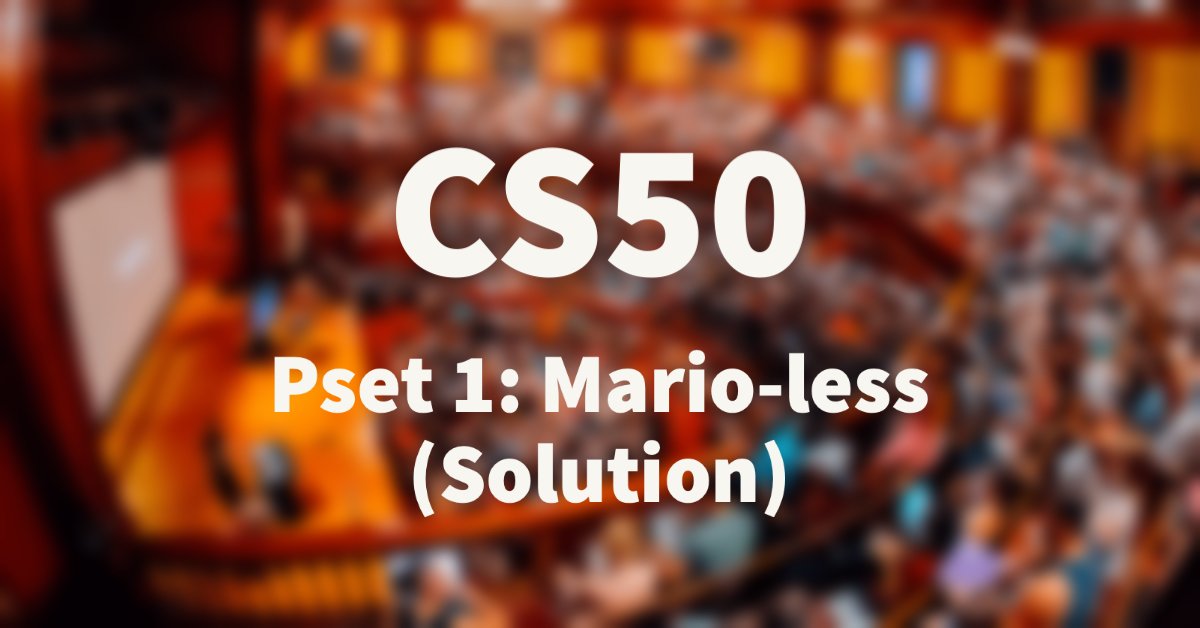 CS50 PSet 1 Mario-less Solution