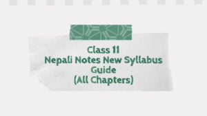 Class 11 Nepali Notes New Syllabus Guide (All Chapters)