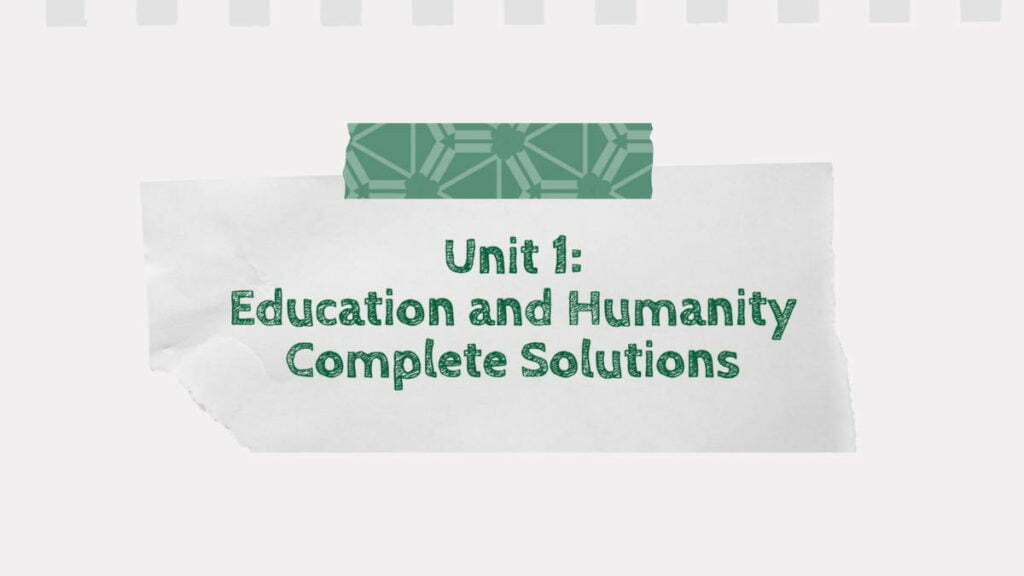 Unit 1: Education and Humanity Complete Solutions