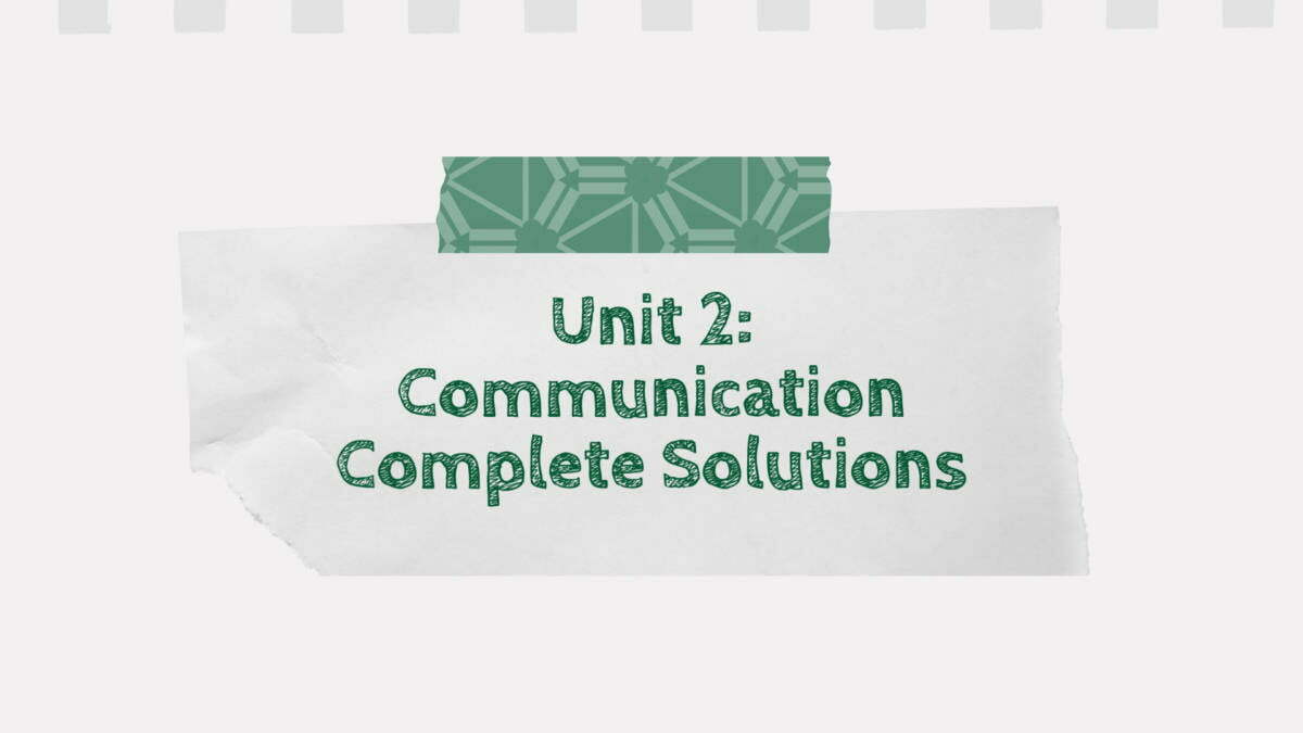 Unit 2: Communication Complete Solutions