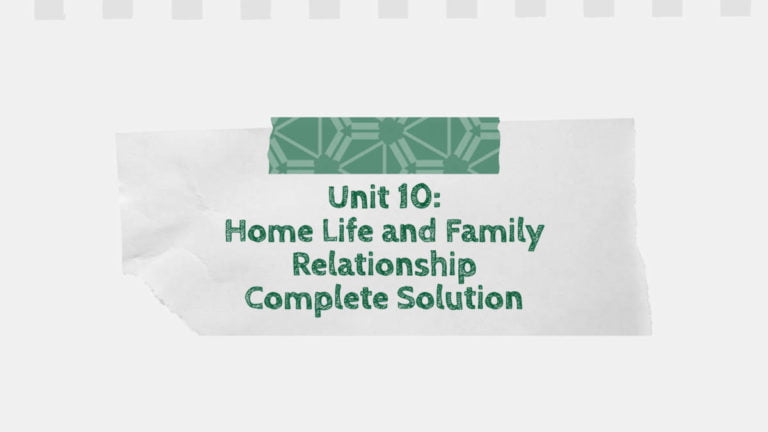 Unit 10: Home Life and Family Relationship Complete Solution