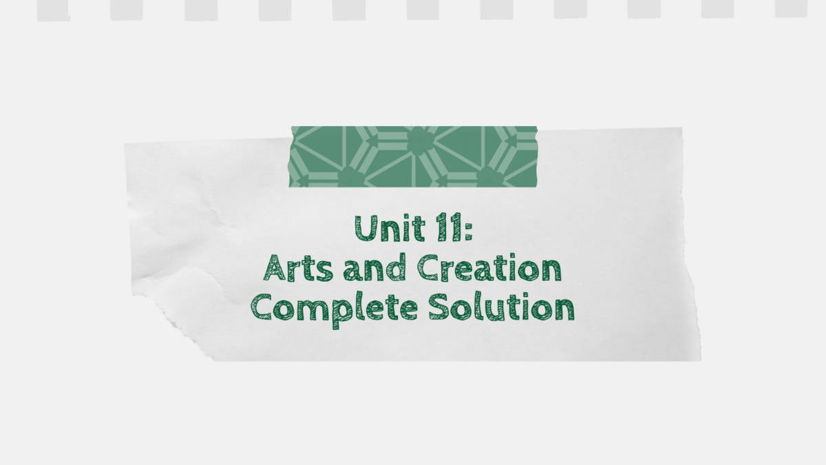 Unit 11: Arts and Creation Complete Solution
