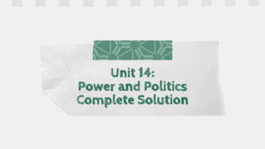 Unit 14: Power and Politics Complete Solution