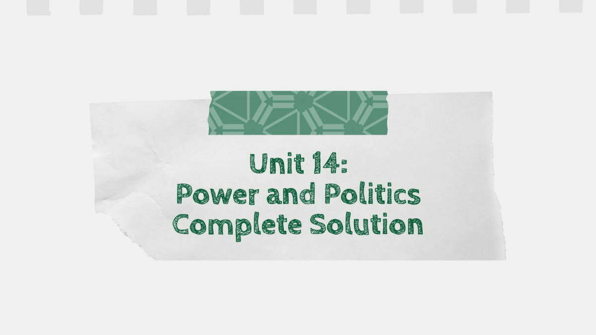 Unit 14: Power and Politics Complete Solution