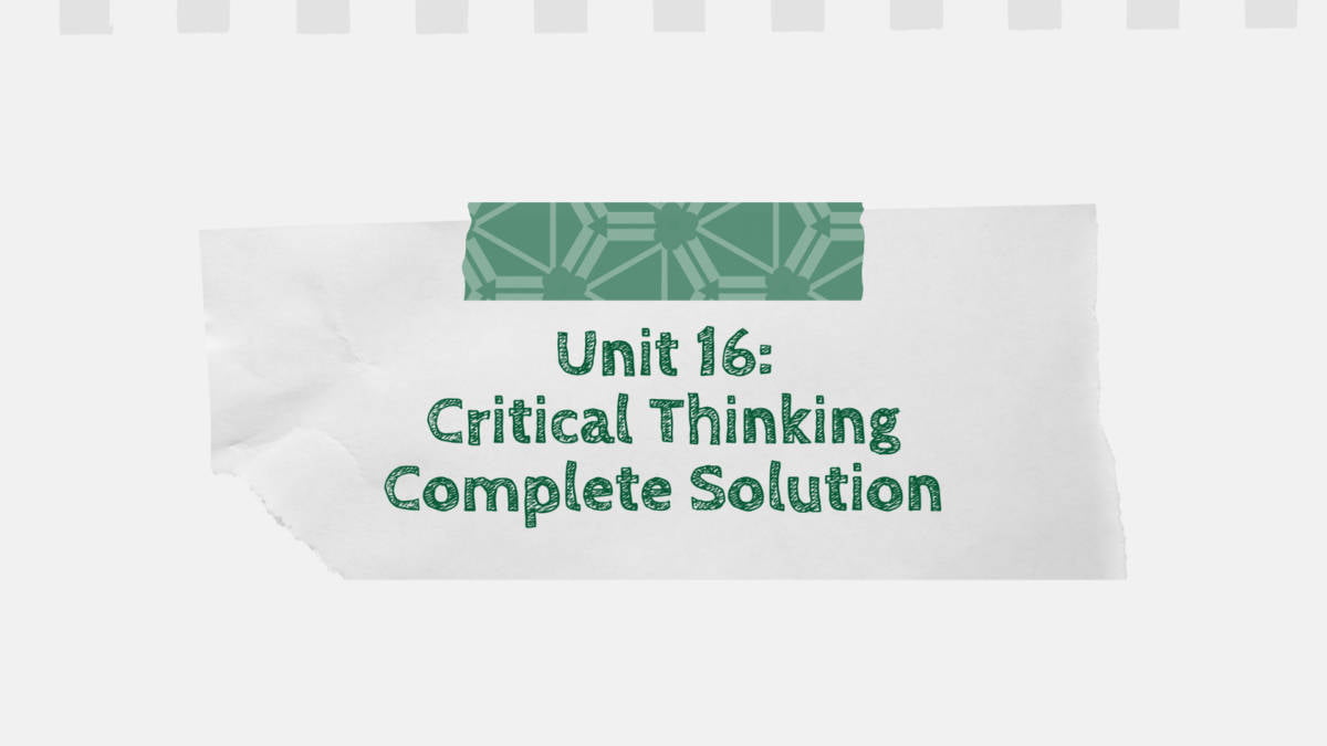 Unit 16: Critical Thinking Complete Solution