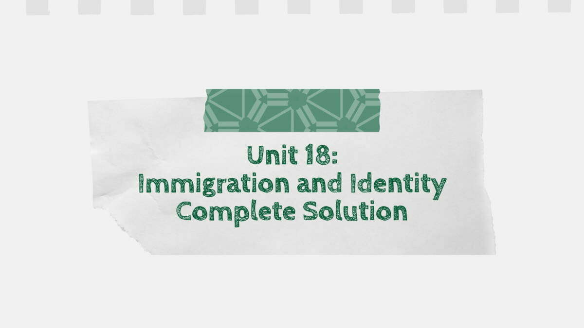 Unit 18: Immigration and Identity Complete Solution