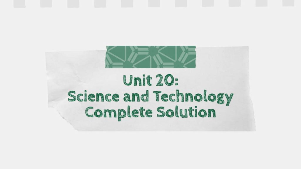 Unit 20: Science and Technology Complete Solution