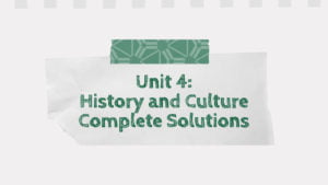 Unit 4: History and Culture Complete Solutions
