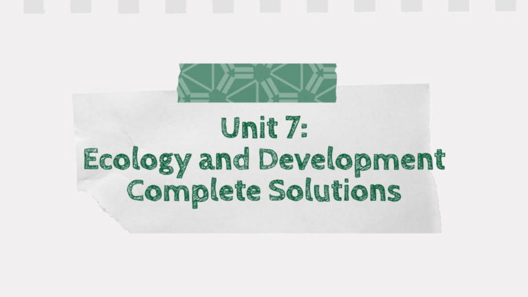 Unit 7: Ecology and Development Complete Solutions