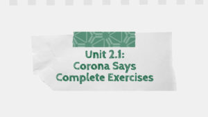 Unit 2.1: Corona Says Complete Exercises