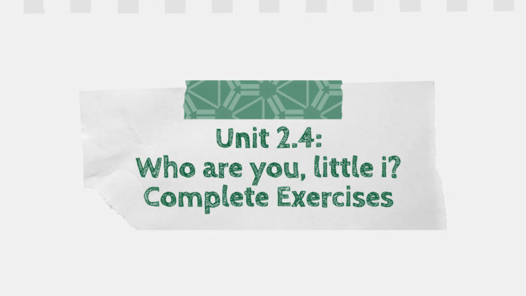 Unit 2.4: Who are you, little i? Complete Exercises