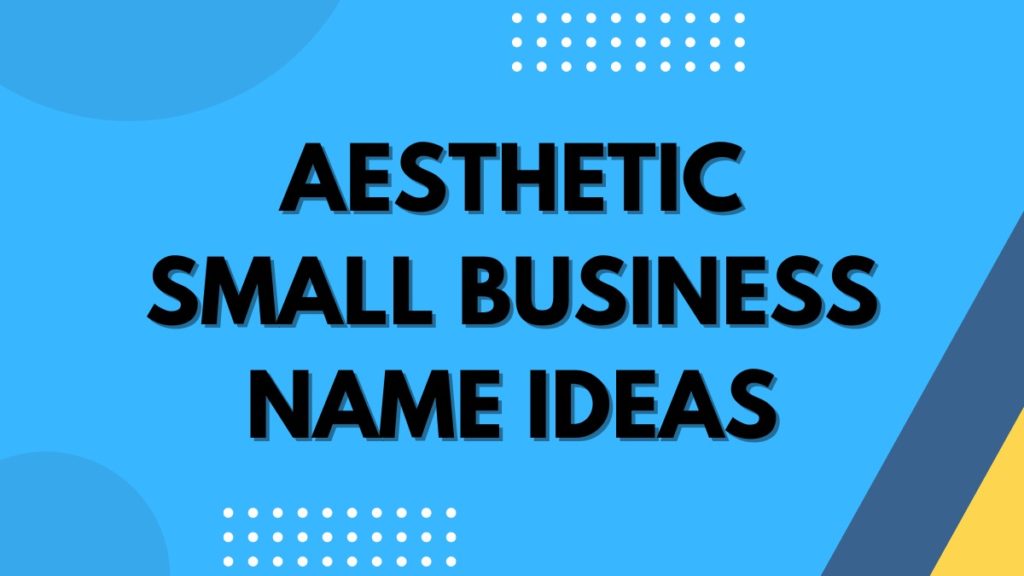 Aesthetic Small Business Name Ideas