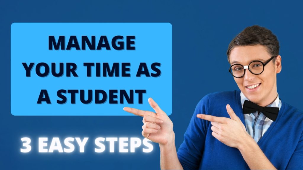 How to Manage Your Time As A Student - 3 Easy Steps