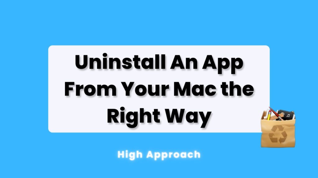 Uninstall An App From Your Mac the Right Way